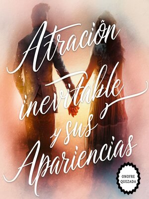 cover image of Atracción Inevitable Y Sus  Apariencias